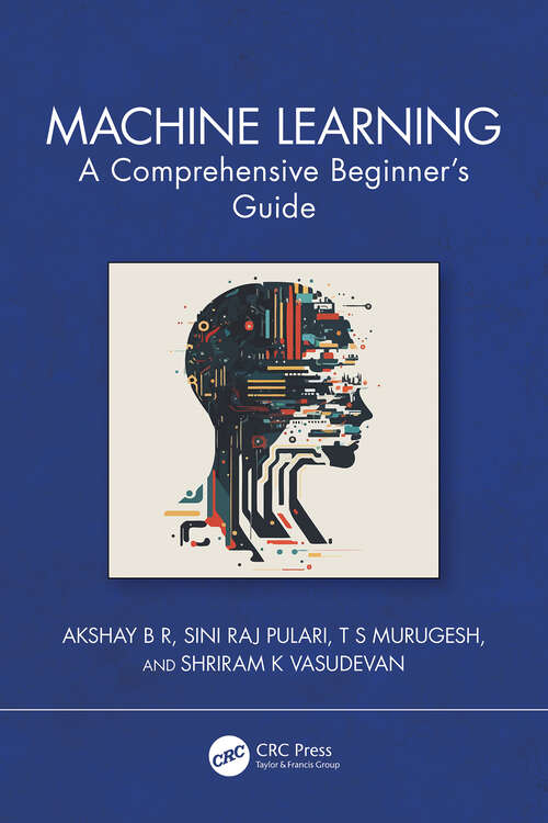 Book cover of Machine Learning: A Comprehensive Beginner's Guide