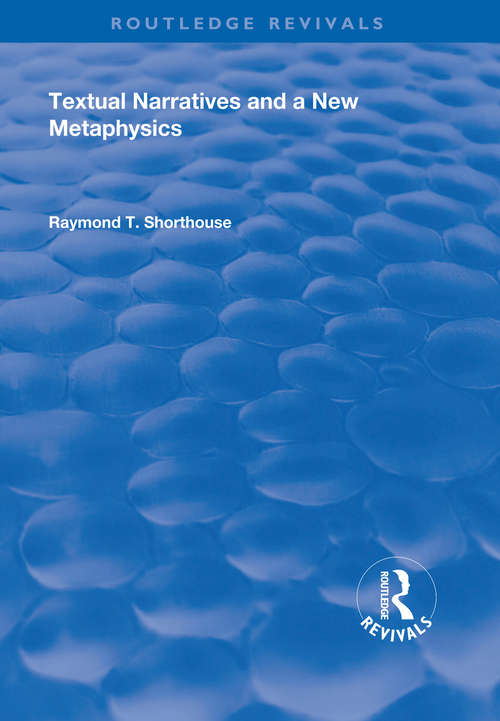 Book cover of Textual Narratives and a New Metaphysics (Routledge Revivals)