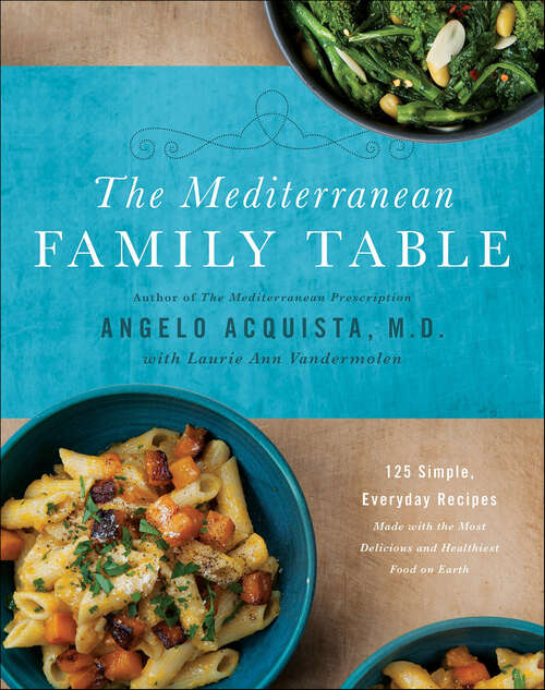 Book cover of The Mediterranean Family Table: 125 Simple, Everyday Recipes Made with the Most Delicious and Healthiest Food on Earth
