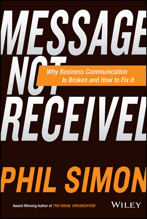 Book cover of Message Not Received: Why Business Communication Is Broken and How to Fix It (Wiley And Sas Business Ser.)