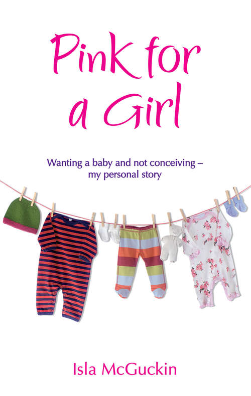 Book cover of Pink For A Girl: What Happens When Getting Pregnant Doesn't