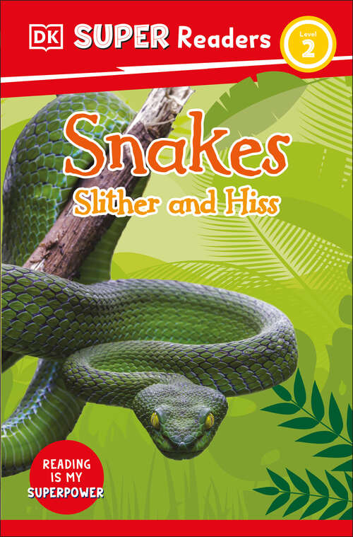 Book cover of DK Super Readers Level 2 Snakes Slither and Hiss (DK Super Readers)
