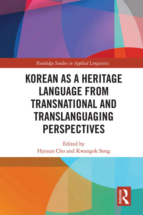 Book cover of Korean as a Heritage Language from Transnational and Translanguaging Perspectives (Routledge Studies in Applied Linguistics)