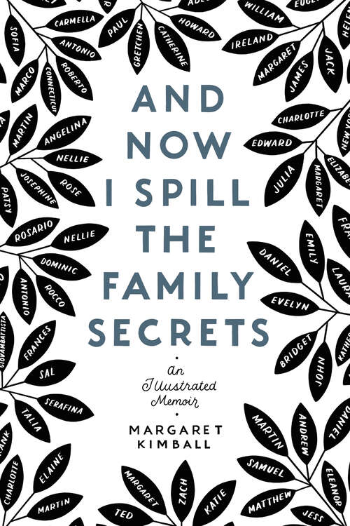 Book cover of And Now I Spill the Family Secrets: An Illustrated Memoir