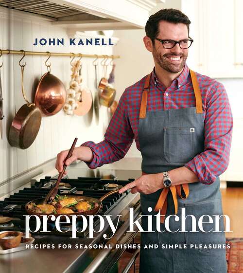 Book cover of Preppy Kitchen: Recipes for Seasonal Dishes and Simple Pleasures (A Cookbook)