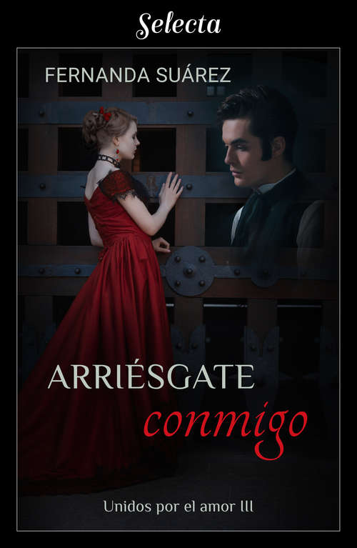 Book cover of Arriésgate conmigo (Unidos por el amor: Volumen 3)