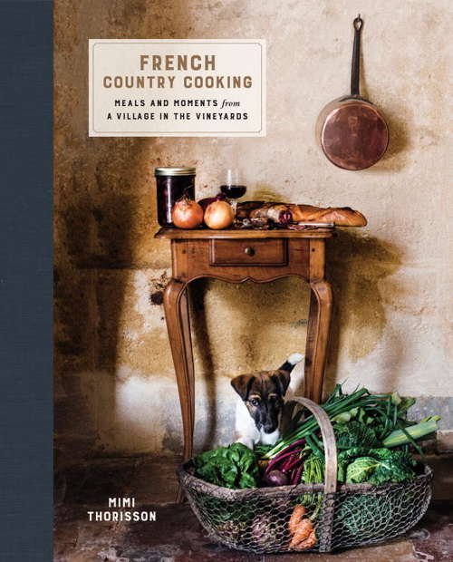 Book cover of French Country Cooking: Meals and Moments from a Village in the Vineyards