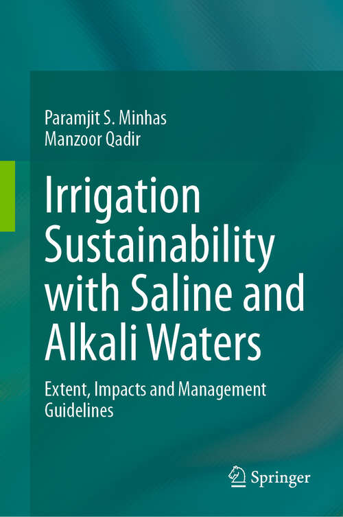 Book cover of Irrigation Sustainability with Saline and Alkali Waters: Extent, Impacts and Management Guidelines (2024)