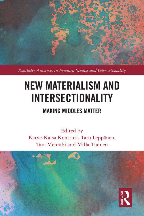 Book cover of New Materialism and Intersectionality: Making Middles Matter (1) (Routledge Advances in Feminist Studies and Intersectionality)