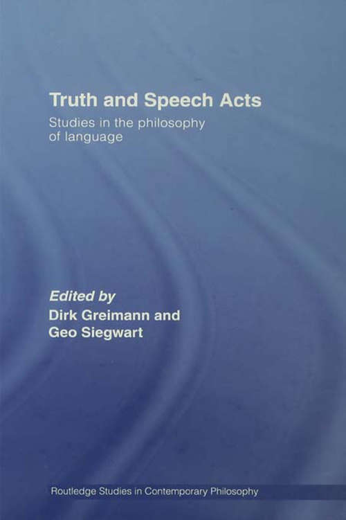 Book cover of Truth and Speech Acts: Studies in the Philosophy of Language (Routledge Studies in Contemporary Philosophy)