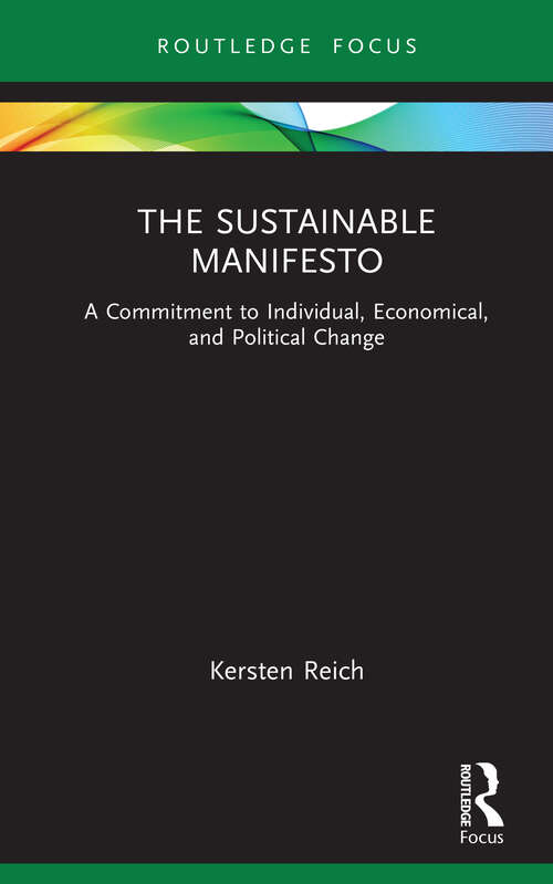 Book cover of The Sustainable Manifesto: A Commitment to Individual, Economical, and Political Change (Routledge Focus on Environment and Sustainability)