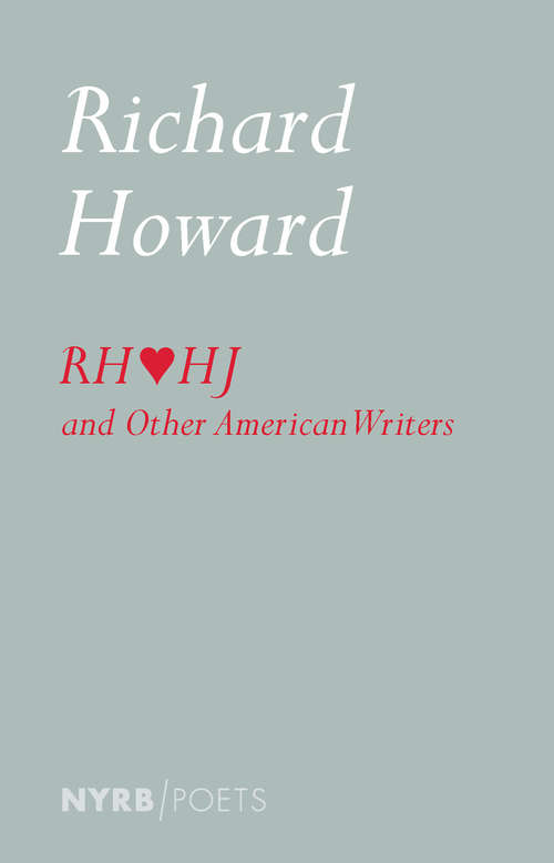 Book cover of Richard Howard Loves Henry James and Other American Writers
