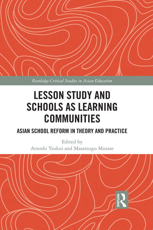 Book cover of Lesson Study and Schools as Learning Communities: Asian School Reform in Theory and Practice (Routledge Critical Studies in Asian Education)