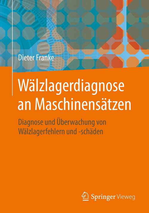 Book cover of Wälzlagerdiagnose an Maschinensätzen: Diagnose und Überwachung von Wälzlagerfehlern und -schäden (1. Aufl. 2022)