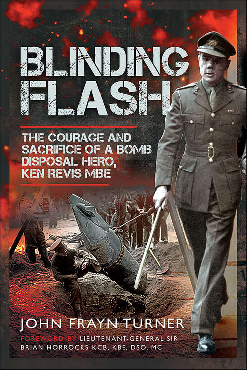 Book cover of Blinding Flash: The Courage and Sacrifice of a Bomb Disposal Hero, Ken Revis MBE