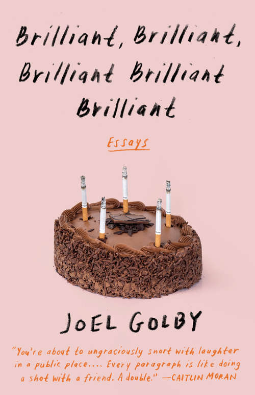 Book cover of Brilliant, Brilliant, Brilliant Brilliant Brilliant: Modern Life As Interpreted By Someone Who Is Reasonably Bad At Living It