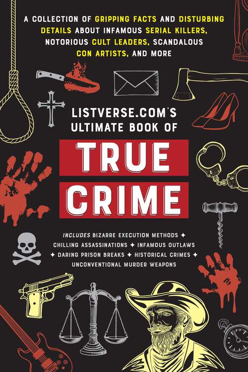 Book cover of Listverse.com's Ultimate Book of True Crime: A Collection of Gripping Facts and Disturbing Details about Infamous Serial Killers, Notorious Cult Leaders, Scandalous Con Artists, and More (Perfect True Crime Gift) (Listverse.com Books)