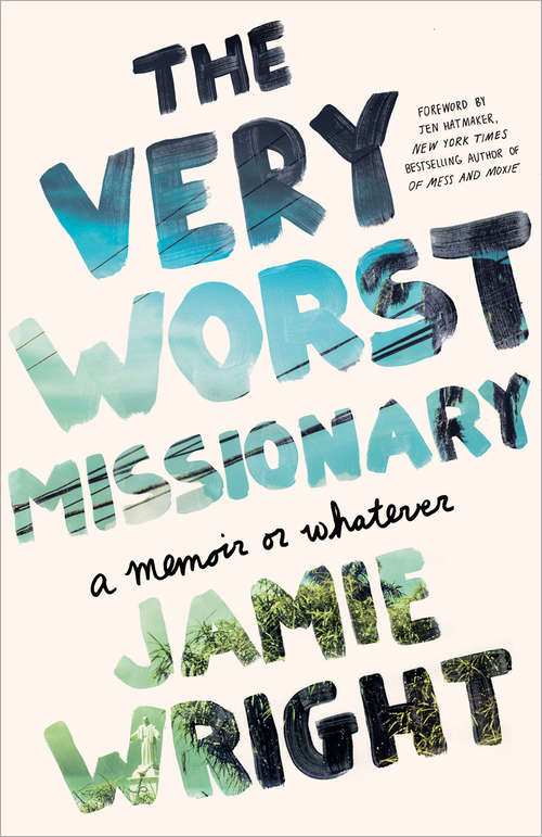 Book cover of The Very Worst Missionary: A Memoir or Whatever