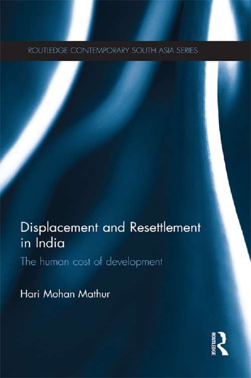 Book cover of Displacement and Resettlement in India: The Human Cost of Development (Routledge Contemporary South Asia Series)