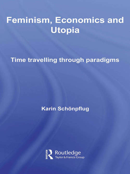 Book cover of Feminism, Economics and Utopia: Time Travelling through Paradigms (Routledge Frontiers Of Political Economy Ser.)