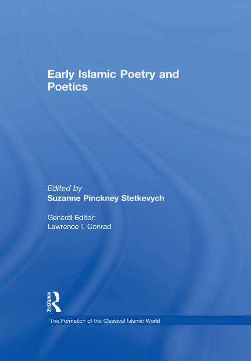 Book cover of Early Islamic Poetry and Poetics (The Formation of the Classical Islamic World #37)