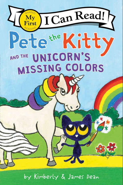 Book cover of Pete the Kitty and the Unicorn's Missing Colors (My First I Can Read)