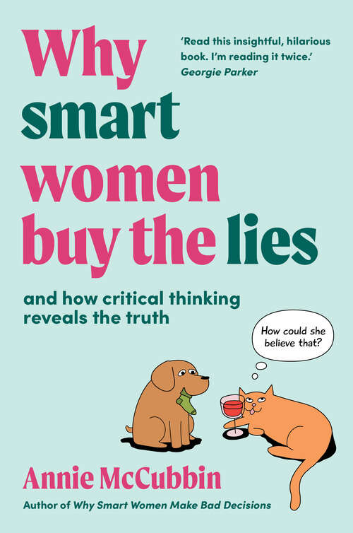 Book cover of Why Smart Women Buy the Lies: And how critical thinking reveals the truth