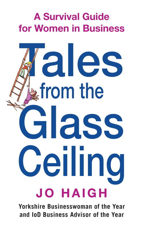 Book cover of Tales From The Glass Ceiling: A survival guide for women in business