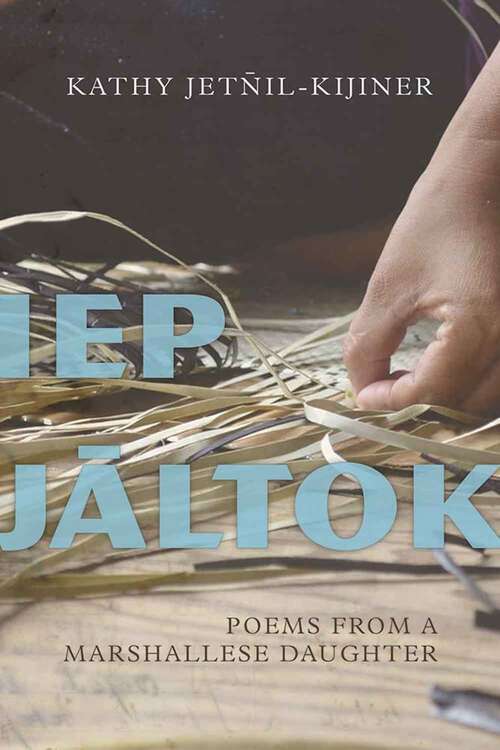 Book cover of Iep Jaltok: Poems From A Marshallese Daughter (3) (Sun Tracks Ser. #80)