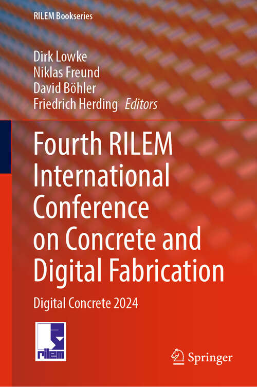 Book cover of Fourth RILEM International Conference on Concrete and Digital Fabrication: Digital Concrete 2024 (2024) (RILEM Bookseries #53)