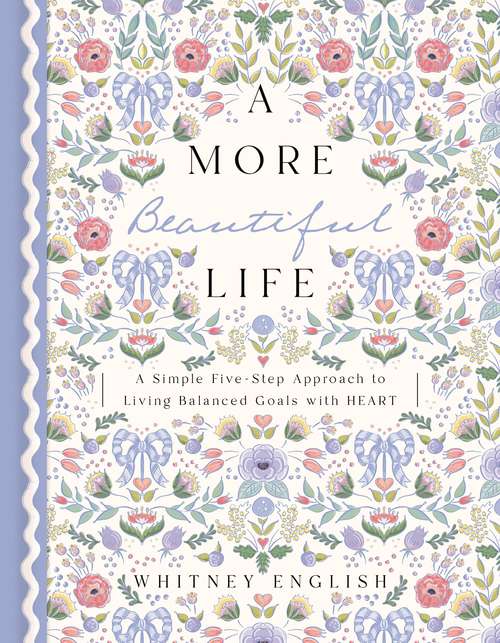 Book cover of A More Beautiful Life: A Simple Five-Step Approach to Living Balanced Goals with HEART
