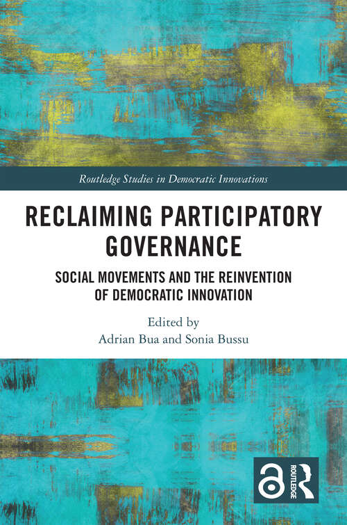 Book cover of Reclaiming Participatory Governance: Social Movements and the Reinvention of Democratic Innovation (Routledge Studies in Democratic Innovations)