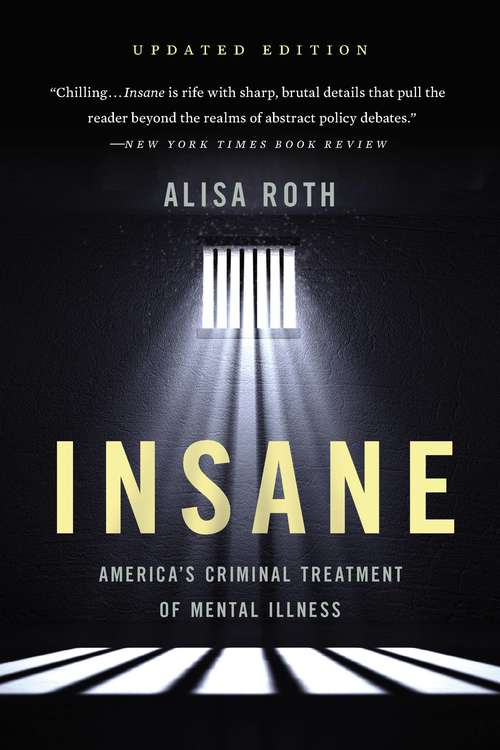 Book cover of Insane: America's Criminal Treatment of Mental Illness