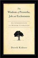 Book cover of The Wisdom of Proverbs, Job and Ecclesiastes: An Introduction to Wisdom Literature