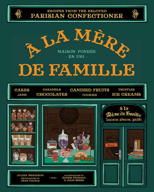 Book cover of A la Mere de Famille: Recipes from the Beloved Parisian Confectioner