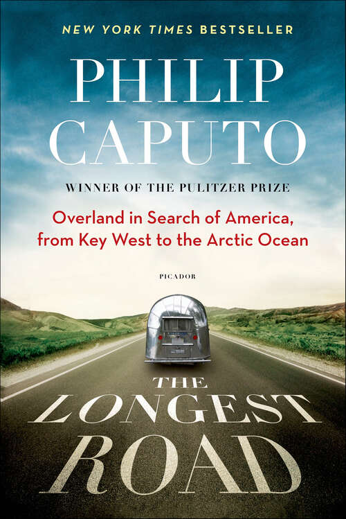 Book cover of The Longest Road: Overland in Search of America, from Key West to the Arctic Ocean