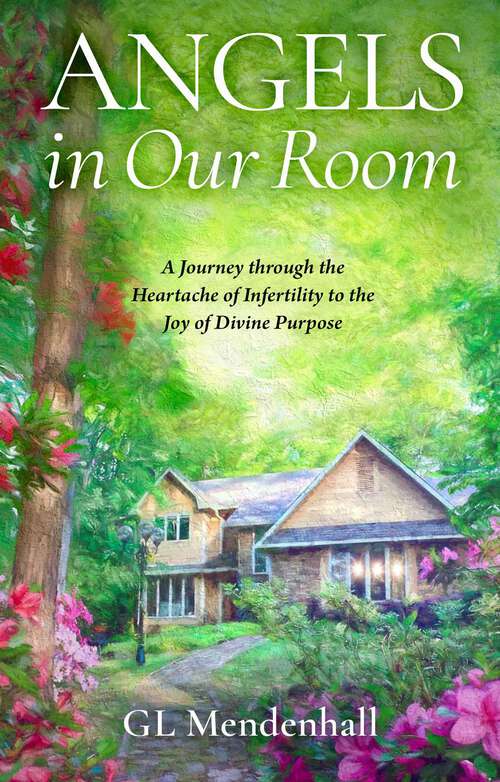 Book cover of Angels in Our Room: A Journey through the Heartache of Infertility to the Joy of Divine Purpose
