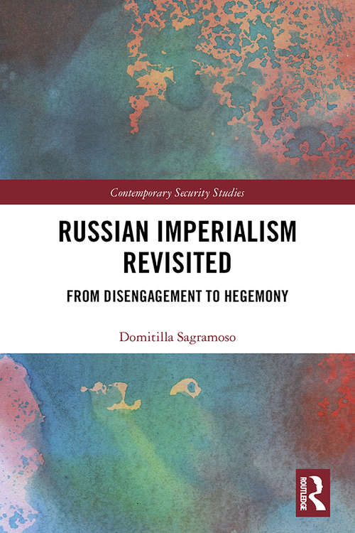 Book cover of Russian Imperialism Revisited: From Disengagement to Hegemony (Contemporary Security Studies)