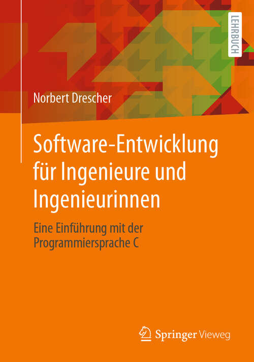 Book cover of Software-Entwicklung für Ingenieure und Ingenieurinnen: Eine Einführung mit der Programmiersprache C