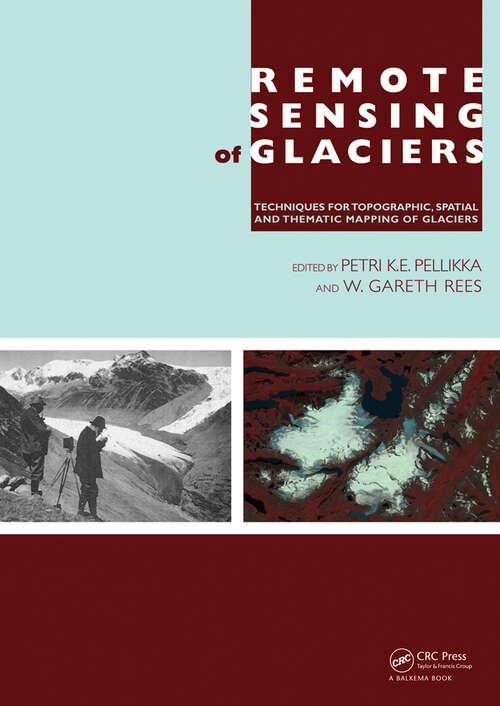 Book cover of Remote Sensing of Glaciers: Techniques for Topographic, Spatial and Thematic Mapping of Glaciers