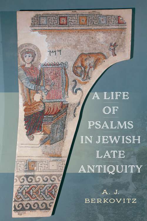 Book cover of A Life of Psalms in Jewish Late Antiquity (Jewish Culture and Contexts)