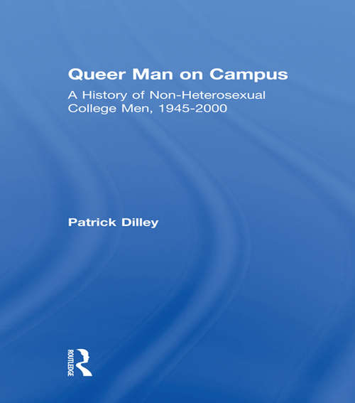 Book cover of Queer Man on Campus: A History of Non-Heterosexual College Men, 1945-2000