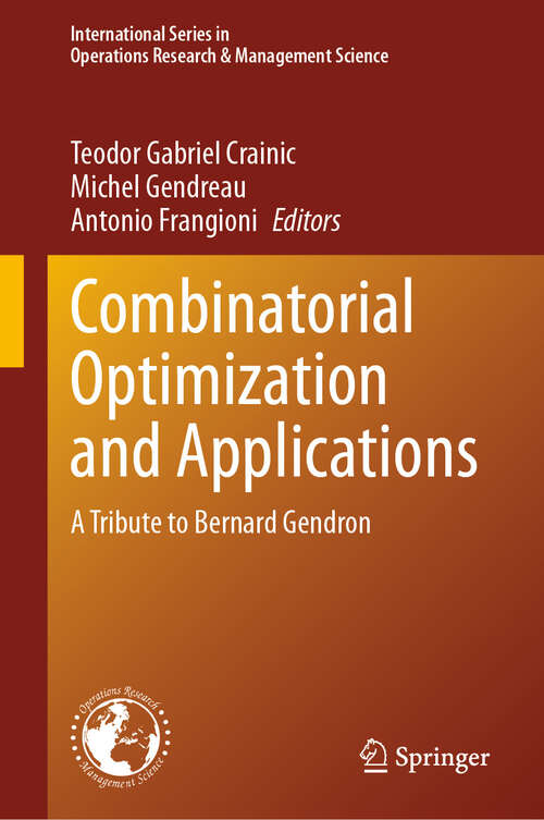 Book cover of Combinatorial Optimization and Applications: A Tribute to Bernard Gendron (2024) (International Series in Operations Research & Management Science #358)