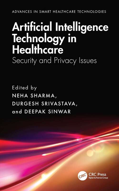 Book cover of Artificial Intelligence Technology in Healthcare: Security and Privacy Issues (Advances in Smart Healthcare Technologies)