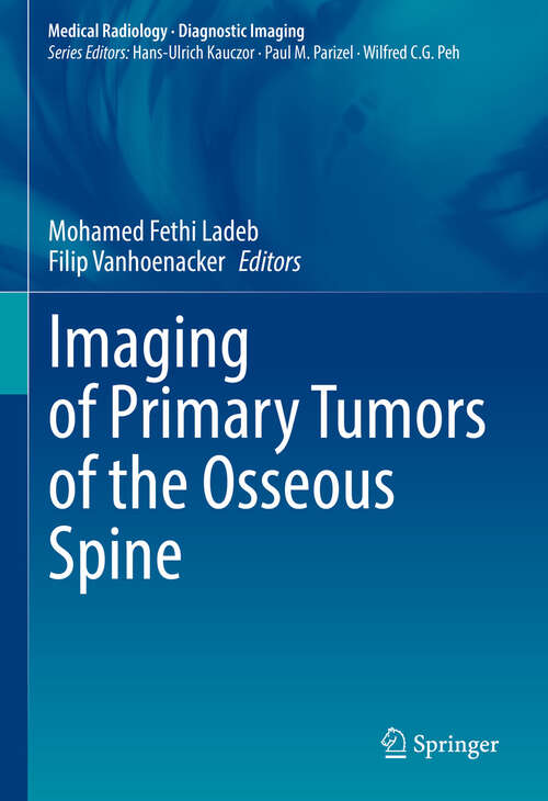 Book cover of Imaging of Primary Tumors of the Osseous Spine (2024) (Medical Radiology)