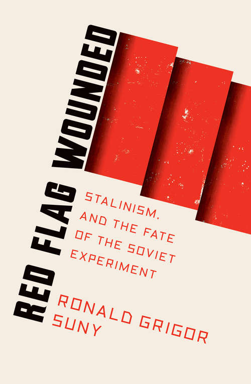 Book cover of Red Flag Wounded: Stalinism and the Fate of the Soviet Experiment