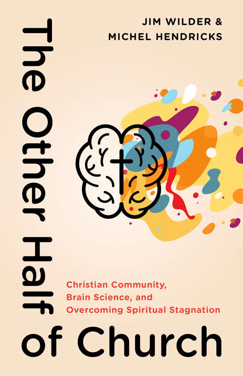 Book cover of The Other Half of Church: Christian Community, Brain Science, and Overcoming Spiritual Stagnation