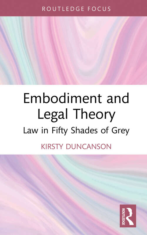 Book cover of Embodiment and Legal Theory: Law in Fifty Shades of Grey