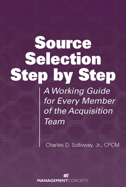 Book cover of Source Selection Step by Step: A Working Guide for Every Member of the Acquisition Team