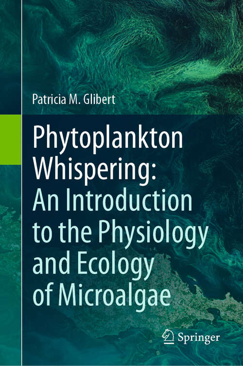 Book cover of Phytoplankton Whispering: An Introduction to the Physiology and Ecology of Microalgae (2024)